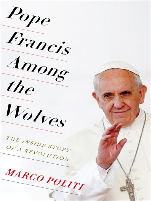 Title details for Pope Francis Among the Wolves by Marco Politi - Available